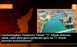 Cumhurbaşkanı Yardımcısı Yılmaz: “17. büyük ekonomi olduk, satın alma gücü paritesine göre ise 11. büyük ekonomi konumundayız”