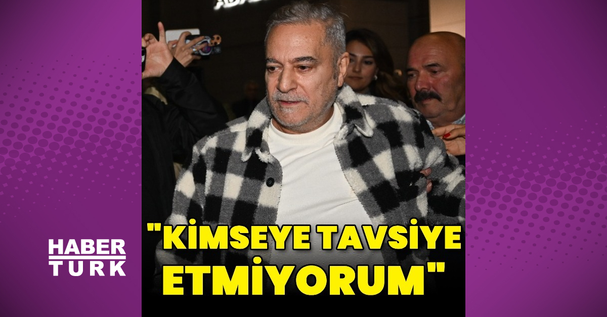 Mehmet Ali Erbil: Kimseye tavsiye etmiyorum